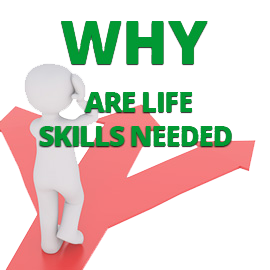 Why are Life Skills needed?